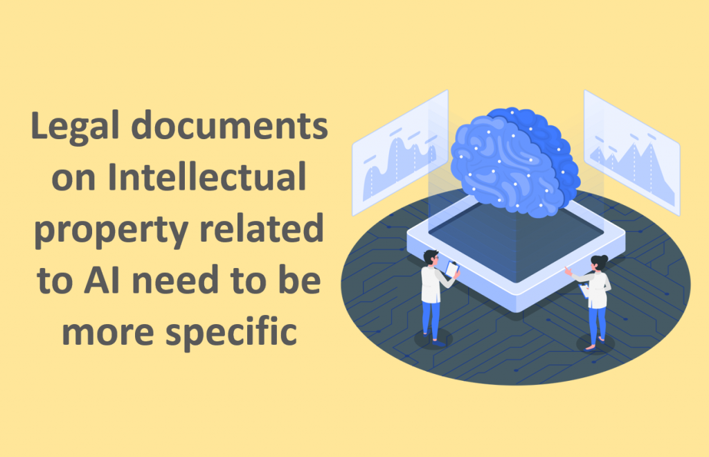 Legal documents on intellectual property (copyright and related rights) related to AI need to be more specific