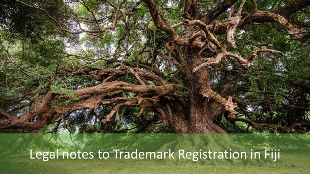 Legal notes to Trademark Registration in Fiji, Trademark Registration in Fiji, Trademark Registered in Fiji, Trademark in Fiji, The procedure of trademark registration in Fiji, Opposition and validity period of trademark registration in Fiji, trademark registration, trademark, documents for trademark registration, IP Office, Trademark Law, procedure for trademark registration, trademark application,