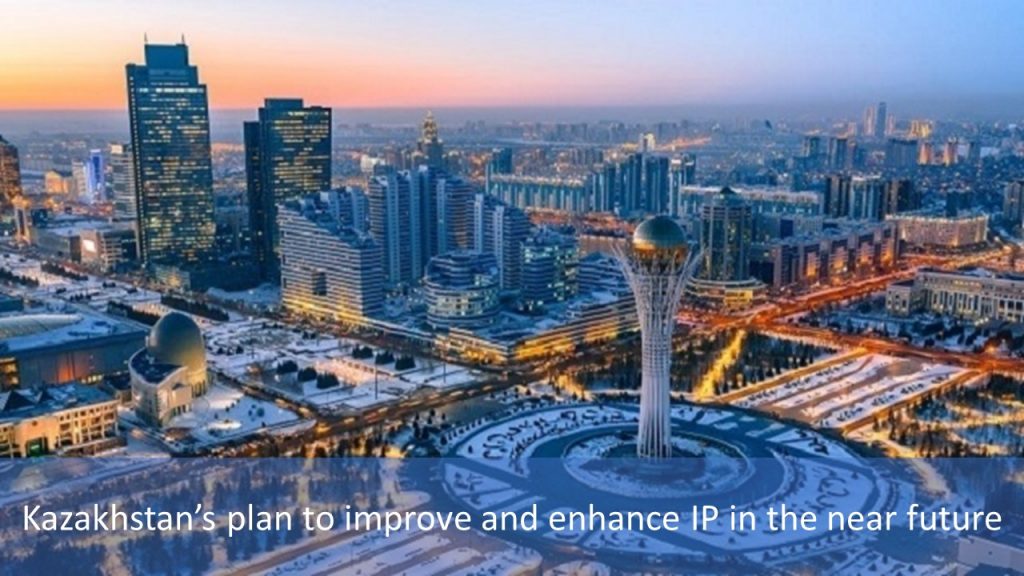 Kazakhstan’s plan to improve and enhance IP in the near future, improve and enhance IP in the near future, improve and enhance IP in Kazakhstan, Kazakhstan's IP treaties