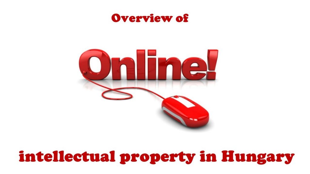 Overview of online intellectual property in Hungary, online intellectual property in Hungary, intellectual property in Hungary, IP rights enforcement and remedies, Hungary IP, online IP in Hungary, Hungary online IP, IP online in Hungary